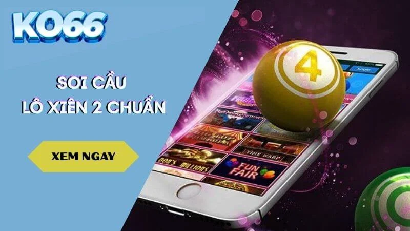 Soi cầu lô xiên 2 chuẩn – Bí quyết vàng để chinh phục xổ số miền Bắc mọi ngày